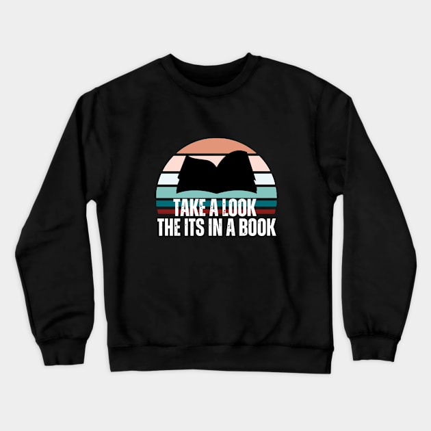 Take A Look It's in a A Book Crewneck Sweatshirt by DMJPRINT